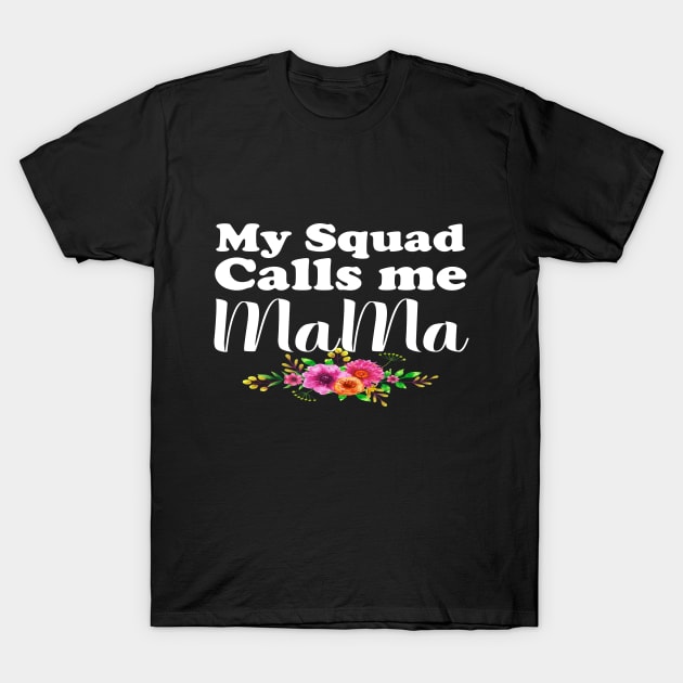 My Squad Calls Me Mama T-Shirt by FabulousDesigns